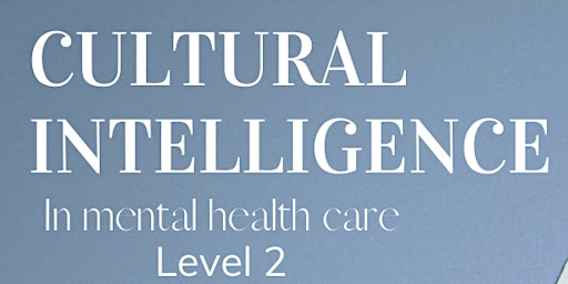 Cultural intelligence in Mental Health Care (Level 2)