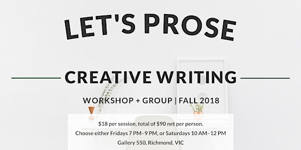 Let's Prose Fridays—Creative Writing Workshop | Fall 2018