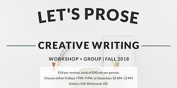 Let's Prose Saturdays—Creative Writing Workshop | Fall 2018