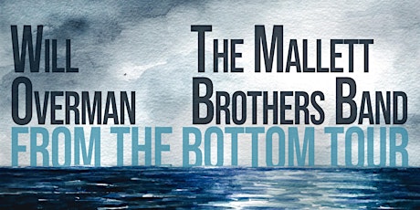Will Overman / The Mallett Brothers: From The Bottom Tour