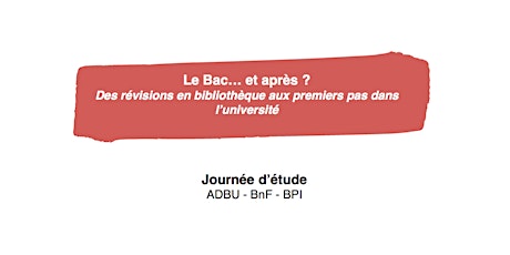 Image principale de Journée d'étude ADBU - BPI - BNF : Le Bac... et après ?