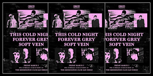 This Cold Night, Forever Grey, Soft Vein - Fri Mar 3 @ The Ken Club SD
