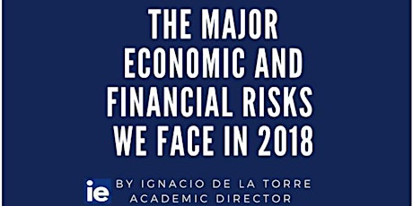 Imagen principal de The Major Economic and Financial Risks We Face in 2018
