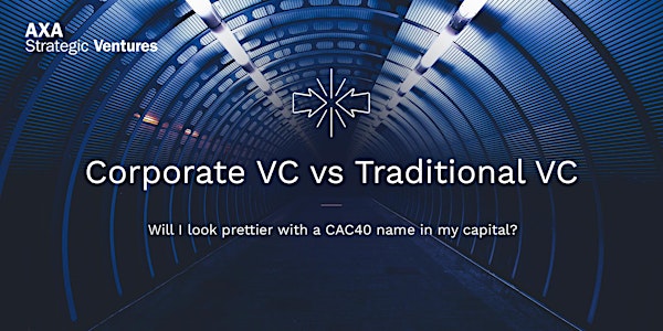 Corporate VC vs Traditional VC - Will I look prettier with a CAC40 name in my capital ?