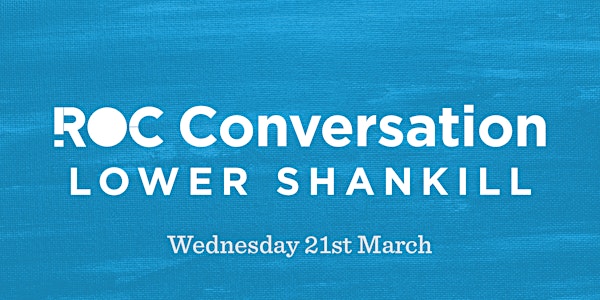 ROC Conversation Lower Shankill