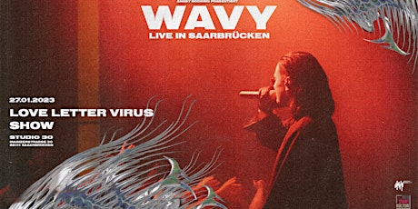 Wavy - Love Letter Virus Show|Saarbrücken