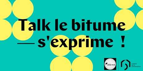Talk - Le bitume s'exprime