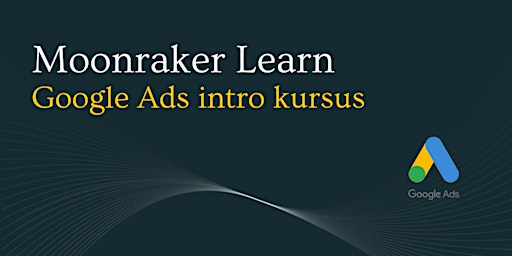 Google Ads Intro with Moonraker