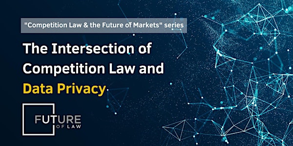 The Intersection of Competition Law and Data Privacy