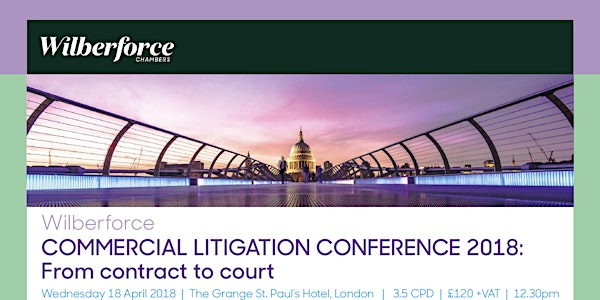 Wilberforce Commercial Litigation Conference 2018: From contract to court