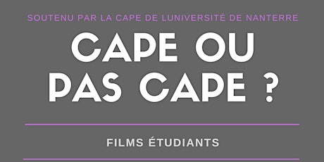 CAPE ou pas CAPE ? Projections de courts-métrages étudiants