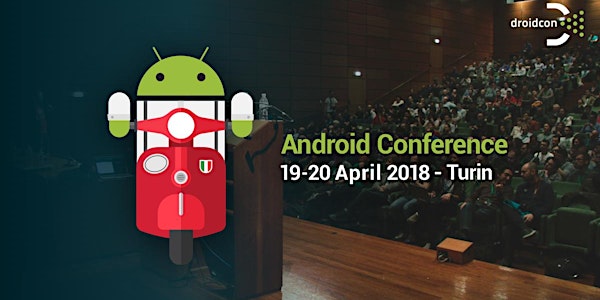 droidcon Italy 2018 - Conference (April 19th-20th)