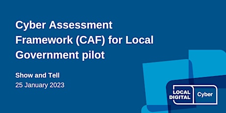 Local Digital Show & Tell: Cyber Assessment Framework for Local Government primary image