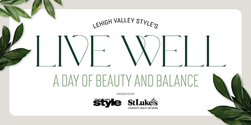 Lehigh Valley Style's Live Well: A Day of Beauty + Balance