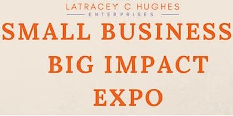 Small Business...BIG IMPACT Expo primary image