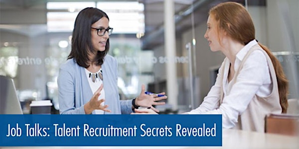 Job Talks: Talent Recruitment Secrets Revealed