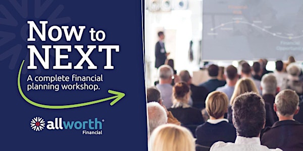 Now to Next: A Complete Financial Planning Workshop (Rancho Cordova)
