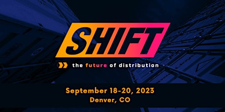 SHIFT 2023 | The Future of Distribution