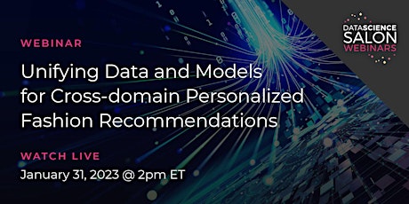 [Webinar] Unifying Data and Models for Personalized Fashion Recommendations