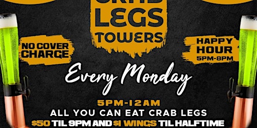 MONDAY'S ALL YOU CAN EAT CRAB LEGS $50, $1 WINGS & TOWERS NO COVER CHARGE