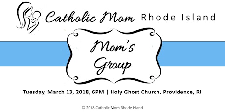 Catholic Mom's Group- Rhode Island March 13, 2018