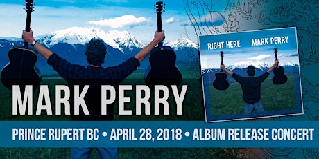 Mark Perry Album Release Concert • Prince Rupert, BC primary image