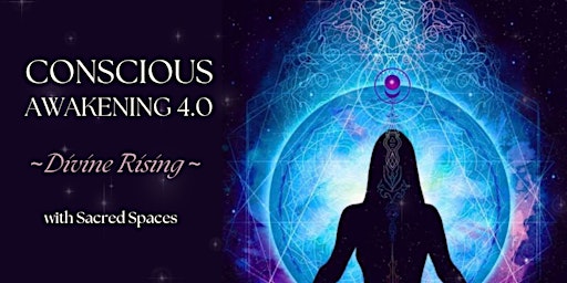 Conscious Awakening 4.0 ~ Divine Rising