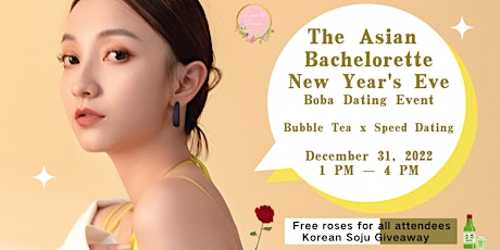 ALMOST SOLD OUT - The Asian Bachelorette NYE Boba Dating Event + Free Roses