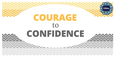 Courage to Confidence, part of Leeds Wellbeing Week primary image