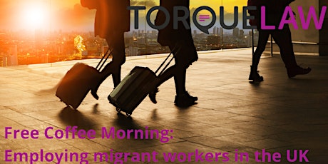 Free Coffee Morning: Employing migrant workers in the UK