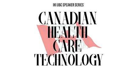 IHI UBC Speaker Series: Health Care Technology primary image