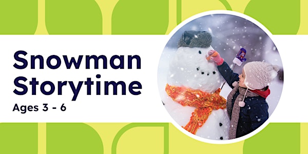 Snowman Storytime (Ages 3-6 + Caregiver)