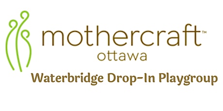 Mothercraft Ottawa EarlyON: Wednesday Waterbridge Drop-in Playgroup