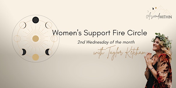 Women’s Support Fire Circle I Hosted by Taylor Ketcham