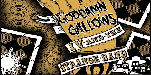 The Goddamn Gallows // IV and The Strange Band // Trashton and Thee Bandits
