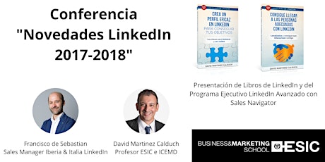 Imagen principal de Conferencia Novedades LinkedIn 2017-2018 en ESIC Valencia, presentación libros LinkedIn y Programa Ejecutivo LinkedIn Avanzado con Sales Navigator por David Martinez Calduch