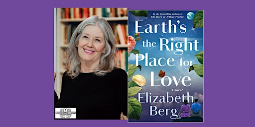 Elizabeth Berg, author of EARTH'S THE RIGHT PLACE FOR LOVE