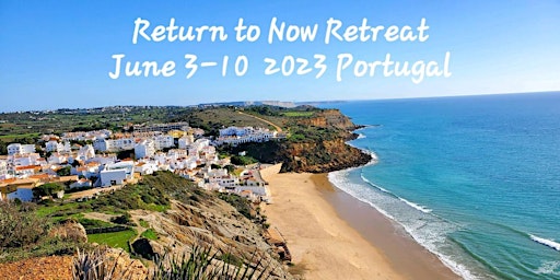 Return to Now. A Portugal Mindfulness and Plant Medicine Retreat by the Sea