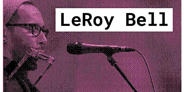 LeRoy Bell & His Only Friends, plus Luke Martin