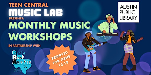 Teen Music Lab Presents: Monthly Workshops with Girls Rock Austin