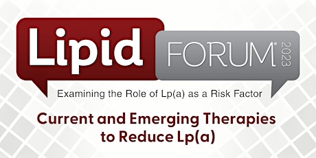 Lipid Forum® 2023: Current and Emerging Therapies to Reduce Lp(a)
