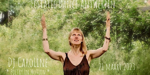 Ecstatic Dance Antwerpen * Dj Caroline ~ Poetry in Motion