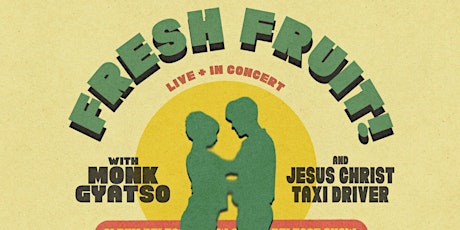Fresh Fruit! / Monk Gyatso / Jesus Christ Taxi Driver