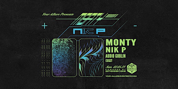 Monty + NIK P, Audio Goblin, & Exiszt