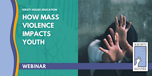 Webinar: How Mass Violence Impacts Youth (6.15.23) primary image
