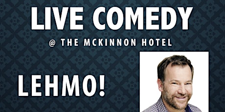Live comedy with LEHMO @ McKinnon Hotel primary image