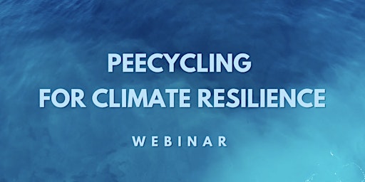 Peecycling For Climate Resilience Webinar