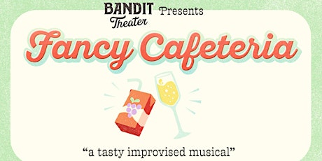 Bandit Theater Presents: Fancy Cafeteria @ Fremont Abbey