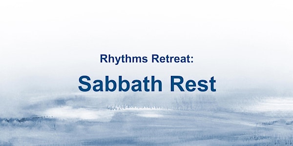 Rhythms Retreat: Sabbath Rest