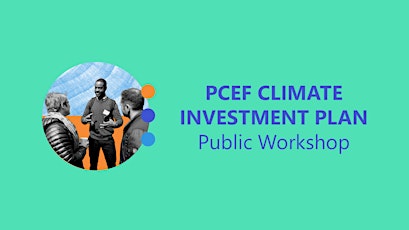 PCEF Climate Investment: Visioning and Community Priorities Workshop